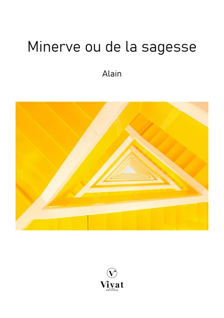 Minerve ou de la sagesse - Emile Auguste Chartier dit Alain - LES EDITIONS VIVAT