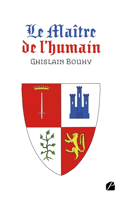 Le Maître de l'humain - Ghislain Bouhy - Editions du Panthéon