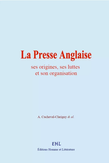 La Presse Anglaise - A. Cucheval-Clarigny, & Al. - Editions Homme et Litterature