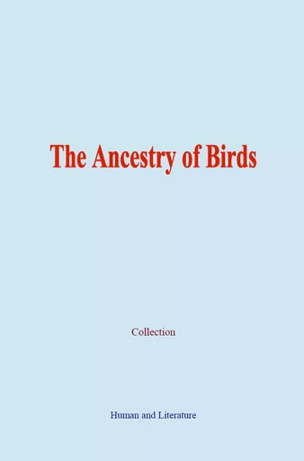 The Ancestry of Birds -  Collection - Human and Literature Publishing