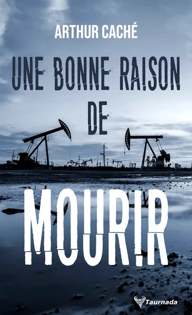 Une bonne raison de mourir - Arthur Caché - Taurnada Éditions