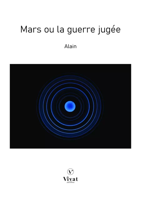 Mars ou la guerre jugée - Emile Auguste Chartier dit Alain - LES EDITIONS VIVAT