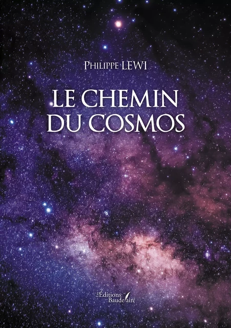 Le chemin du cosmos - Lewi Philippe - Éditions Baudelaire