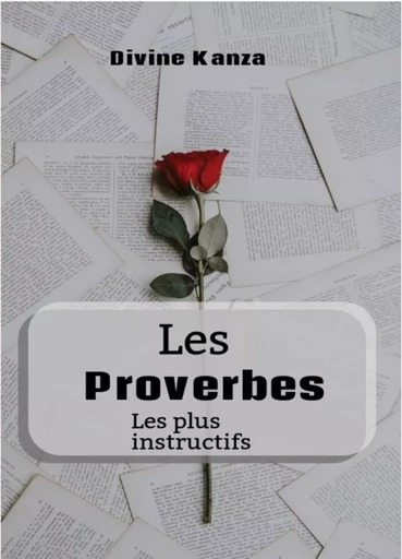 Les proverbes les plus instructifs. - Divine KANZA - Editions La lettrine Culture