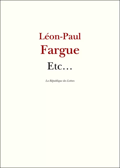 Etc… - Léon-Paul Fargue - République des Lettres