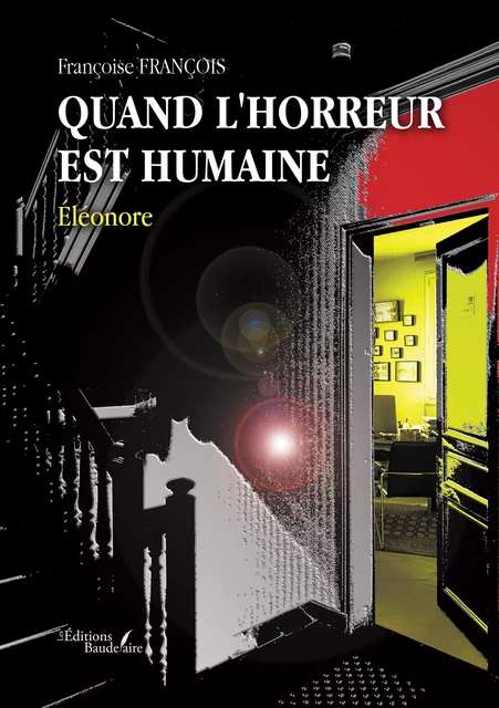 Quand l'horreur est humaine – Éléonore - François Françoise - Éditions Baudelaire