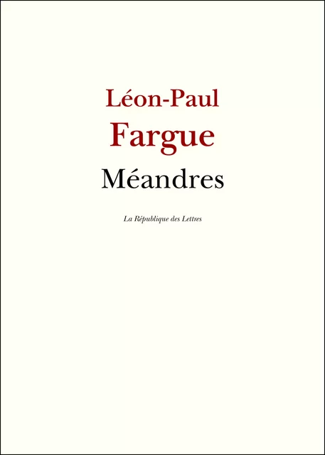 Méandres - Léon-Paul Fargue - République des Lettres