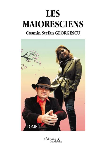 Les Maioresciens – Tome 1 - Cosmin Georgescu Stefan - Éditions Baudelaire