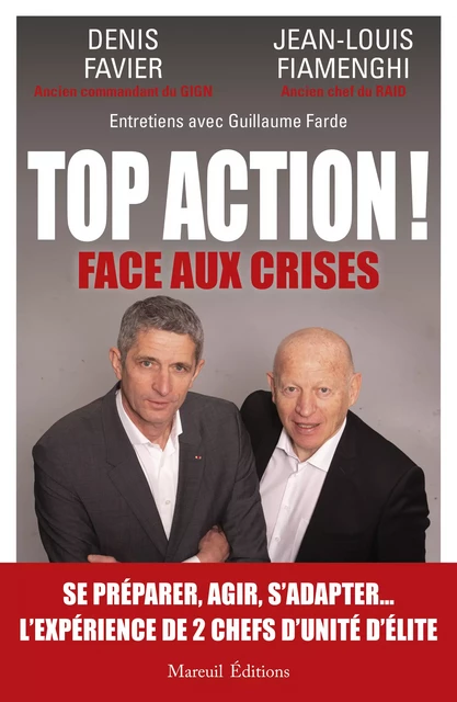 Top action ! Face aux crises - Fiamenghi Jean-Louis, Denis Favier, Guillaume Farde - Mareuil Éditions