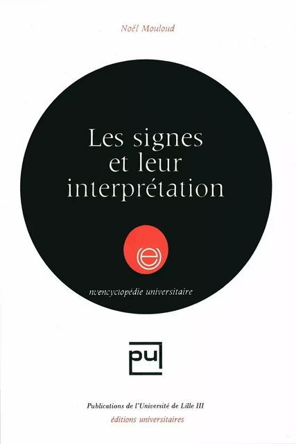 Les signes et leur interprétation - Noël Mouloud - Presses Universitaires du Septentrion