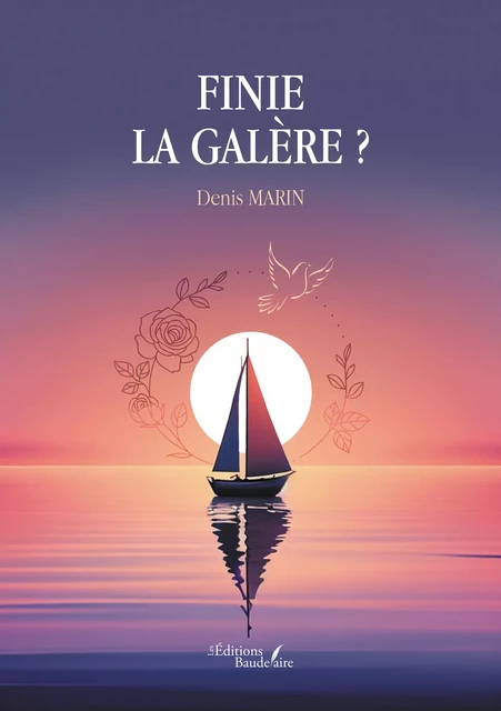 Finie la galère ? - Marin Denis - Éditions Baudelaire