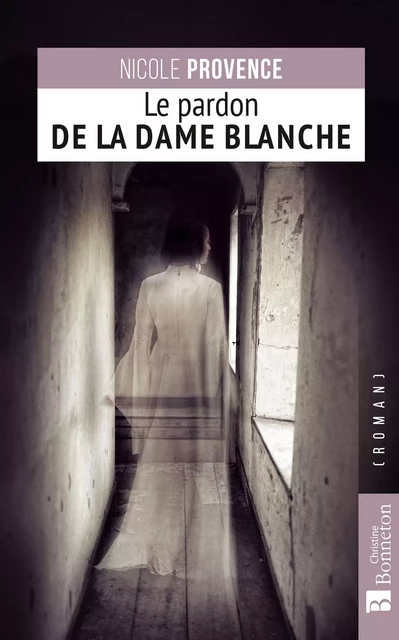 Le Pardon de la Dame blanche - Nicole Provence - Editions Christine Bonneton