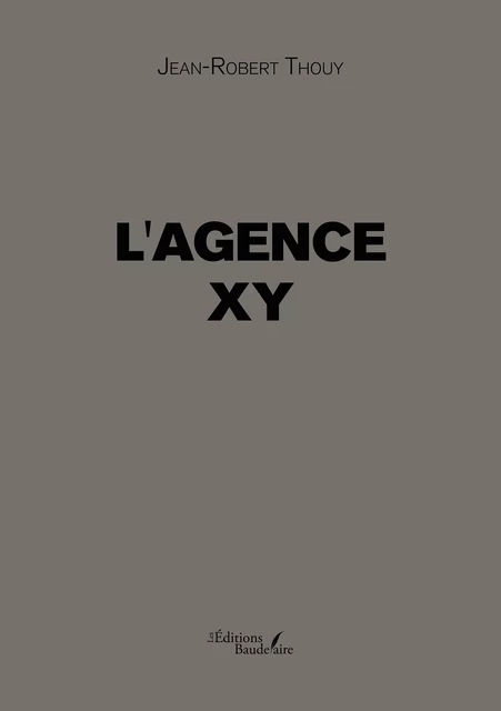 L'agence XY - Jean-Robert Thouy - Éditions Baudelaire