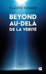 BEYOND au-delà de la vérité