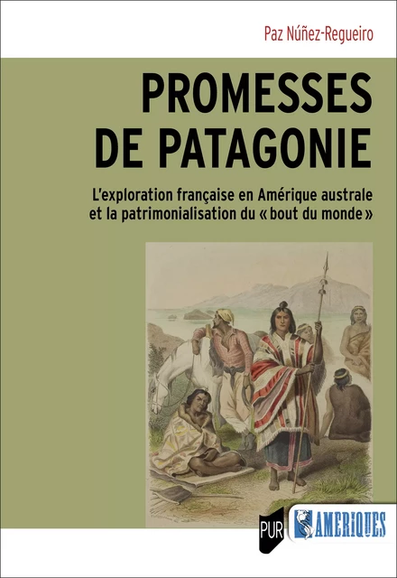 Promesses de Patagonie - Paz Núñez-Regueiro - Presses universitaires de Rennes