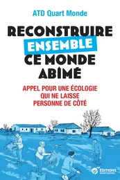 Reconstruire ensemble ce monde abîmé