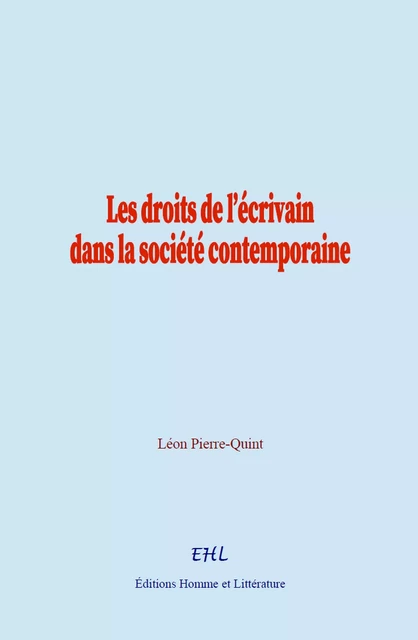 Les droits de l’écrivain dans la société contemporaine - Léon Pierre-Quint - Editions Homme et Litterature