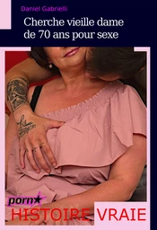 Cherche vieille dame de 70 ans pour sexe [Histoire vraie]