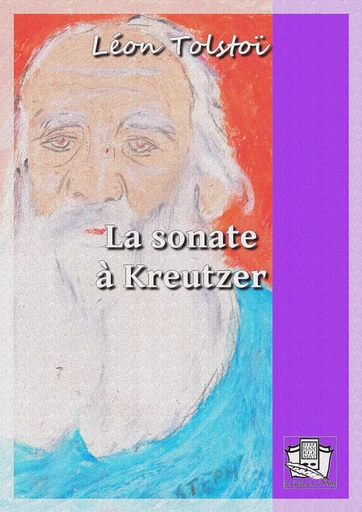 La sonate à Kreutzer - Léon Tolstoï - La Gibecière à Mots