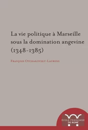 La vie politique à Marseille sous la domination angevine (1348-1385)