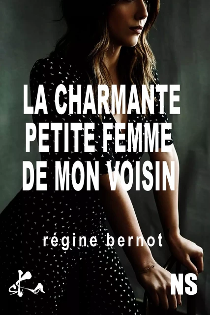 La charmante petite femme de mon voisin - Régine Bernot - SKA