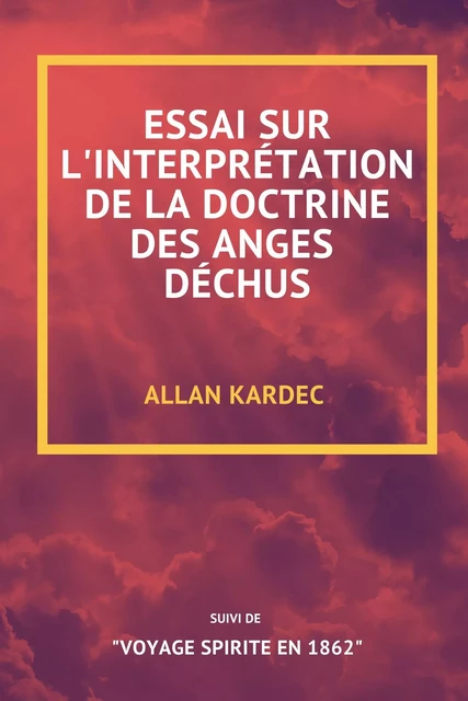 Essai sur l'interprétation de la doctrine des anges déchus - Allan Kardec - Alicia Éditions