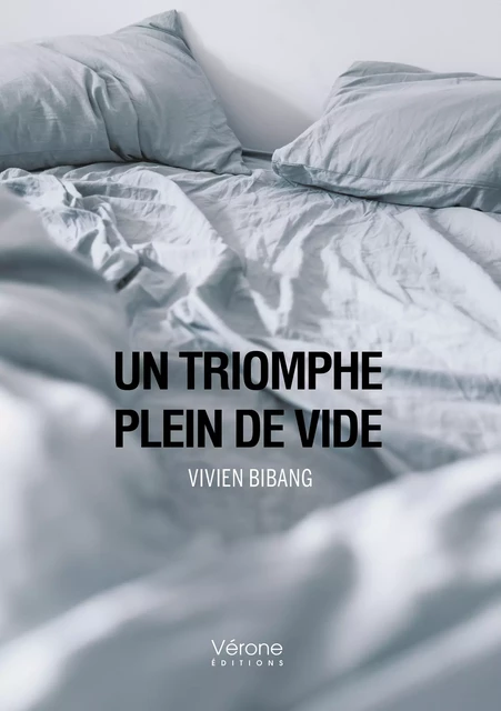 Un triomphe plein de vide - Vivien Bibang - Editions Vérone