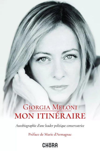 Giorgia Meloni – Mon itinéraire - Giorgia Meloni - Chora éditions