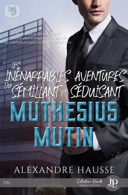 Les inénarrables aventures du sémillant et séduisant Muthésius Mutin #1 - Alexandre Hausse - Juno Publishing