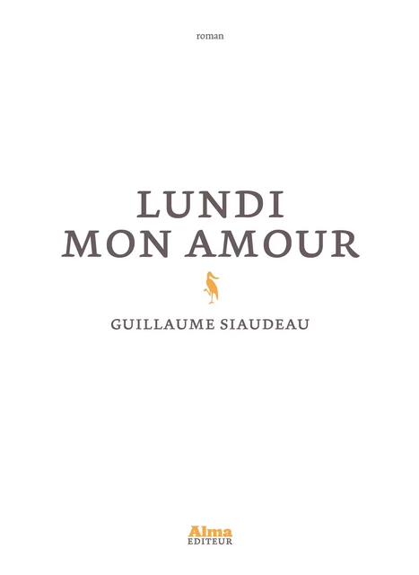 Lundi mon amour - Guillaume Siaudeau - Alma Editeur