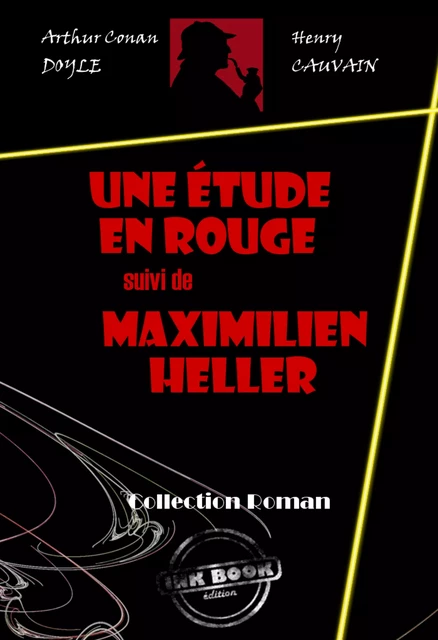 Une étude en rouge (suivi de Maximilien Heller) [édition intégrale revue et mise à jour] - Arthur Conan Doyle, Henry Cauvain - Ink book