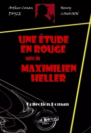 Une étude en rouge (suivi de Maximilien Heller) [édition intégrale revue et mise à jour]