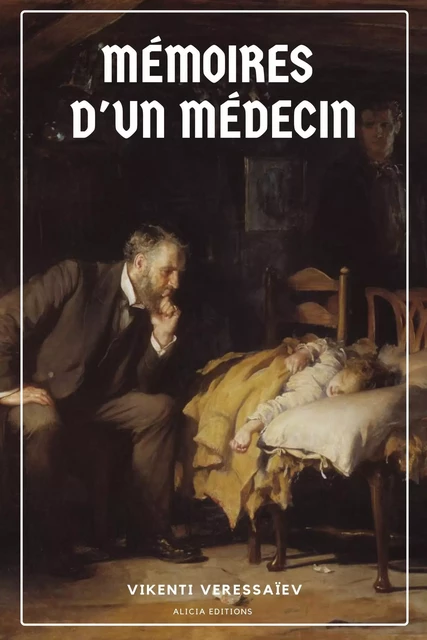 Mémoires d'un médecin - Vikenti Veressaiev - Alicia Éditions