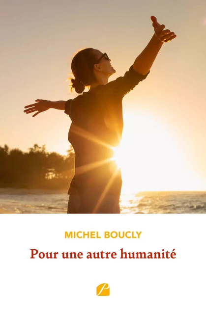 Pour une autre humanité - Michel Boucly - Editions du Panthéon