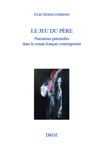 Le jeu du père - Julie Crohas Commans - Librairie Droz