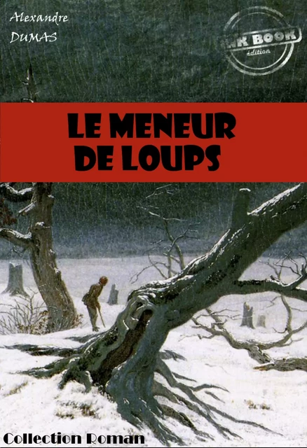 Le meneur de loups [édition intégrale revue et mise à jour] - Alexandre Dumas [fils] - Ink book