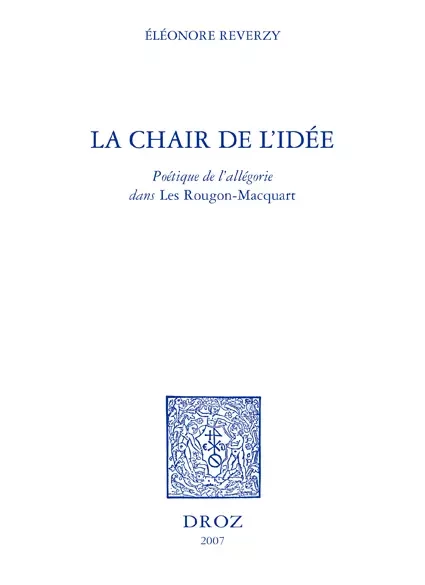 La Chair de l'idée : poétique de l'allégorie dans les "Rougon-Macquart" - Éléonore Reverzy - Librairie Droz