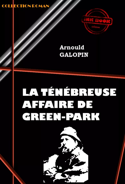 La ténébreuse affaire de Green Park [édition intégrale revue et mise à jour] - Arnould Galopin - Ink book