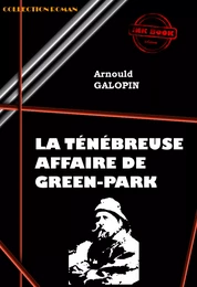 La ténébreuse affaire de Green Park [édition intégrale revue et mise à jour]