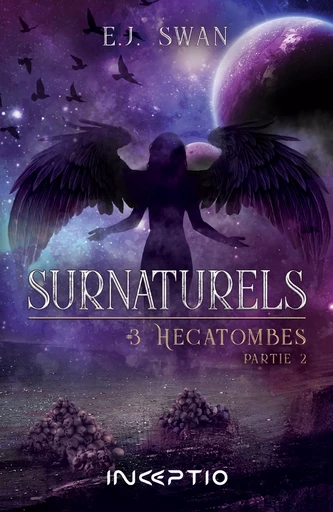 Surnaturels - #3 Hécatombes Partie 2 - EJ Swan - Inceptio Éditions