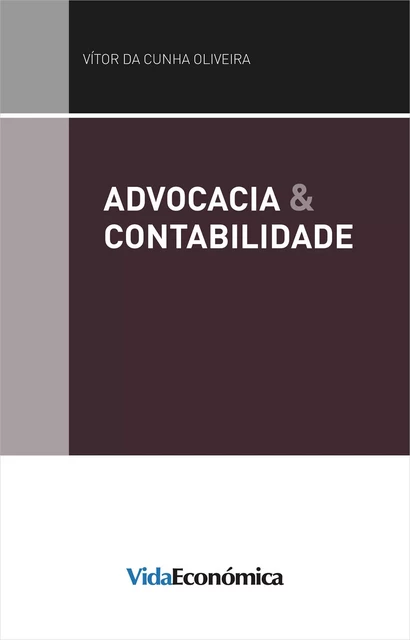 Advocacia & Contabilidade - Vitor da Cunha Oliveira - Vida Económica Editorial