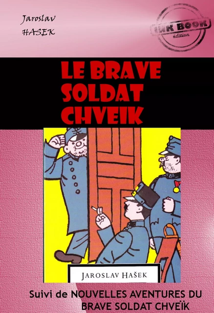 Le brave soldat Chveïk (suivi de Nouvelles aventures du brave soldat Chveïk) [édition intégrale revue et mise à jour] - Jaroslav Hašek - Ink book