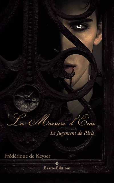 La Morsure d'Eros - Frédérique de Keyser - Erato Editions