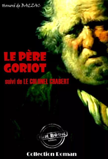 Le Père Goriot (suivi de Le colonel Chabert) [édition intégrale revue et mise à jour] - Honoré de Balzac - Ink book