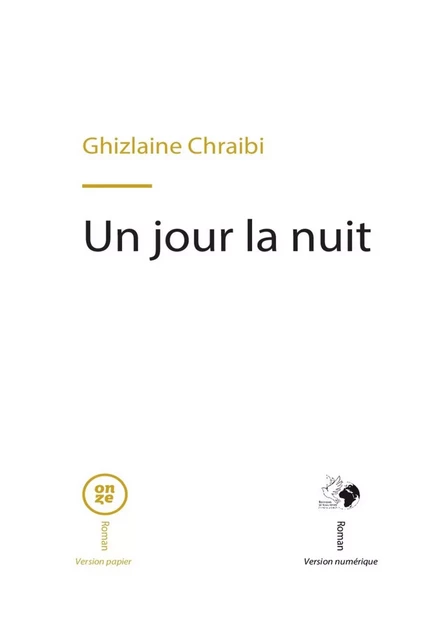 Un jour la nuit - Ghizlaine Chraibi - Editions Le Manifeste