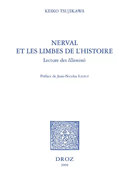 Nerval et les limbes de l'histoire : lecture des "Illuminés" - Keiko Tsujikawa - Librairie Droz