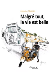 Malgré tout, la vie est belle