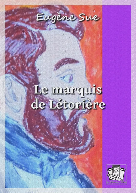 Le marquis de Létorière - Eugène Sue - La Gibecière à Mots