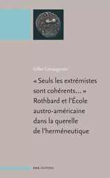 « Seuls les extrémistes sont cohérents...», Rothbard et l’école austro-américaine dans la querelle de l’herméneutique