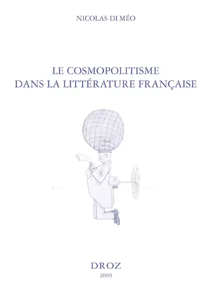 Le Cosmopolitisme dans la littérature française de Paul Bourget à Marguerite Yourcenar - Nicolas Di Méo - Librairie Droz